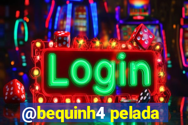 @bequinh4 pelada